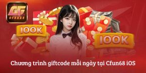 Chương trình giftcode mỗi ngày tại Cfun68