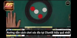 Hướng dẫn cách chơi xóc đĩa tại Cfun68 hiệu quả nhất