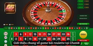 Giới thiệu chung về game bài roulette tại Cfun68