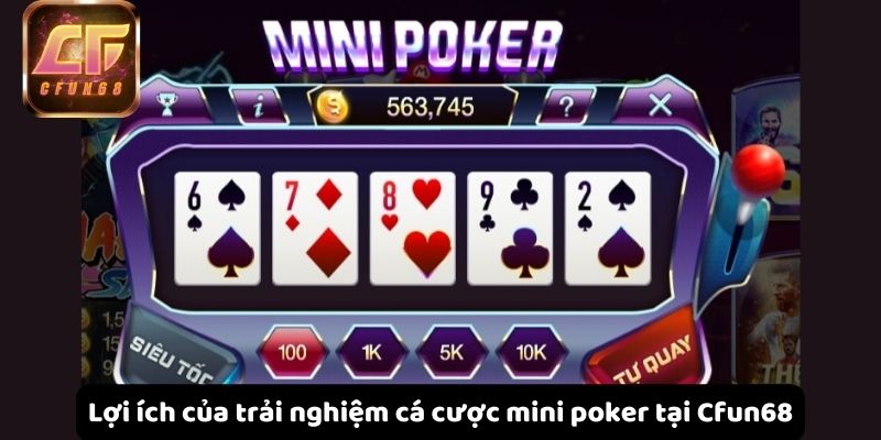 Lợi ích của trải nghiệm cá cược mini poker tại Cfun68