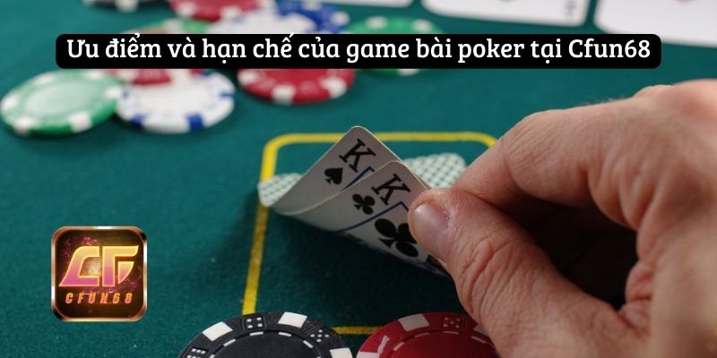 Ưu điểm và hạn chế của game bài poker tại Cfun68
